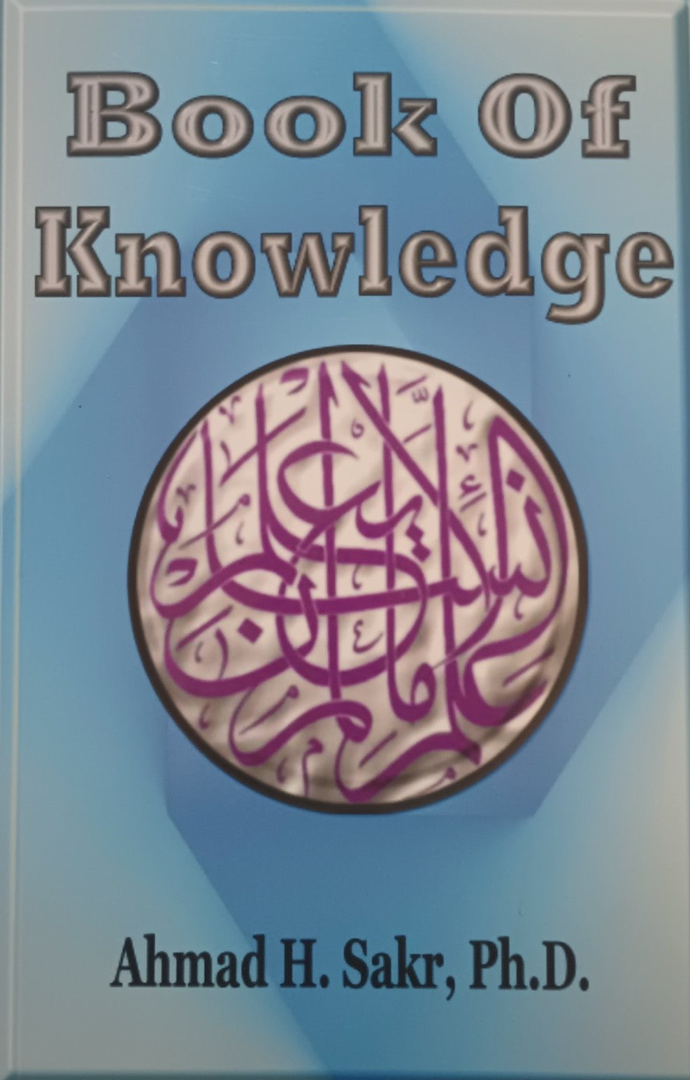 12 Copies of Book of Knowledge by Dr. Ahmad H. Sakr # DSBOK