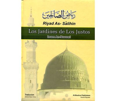 Riyad-as-Salihin ریاض الصالحین (Arabic + Spanish) Los Jardines de Los Justos By: Al-Imam Abu Zakariya Yahya bin Sharafi An-Nawawi (Translation by: Zakaria Maza Vielva) # ABRSS