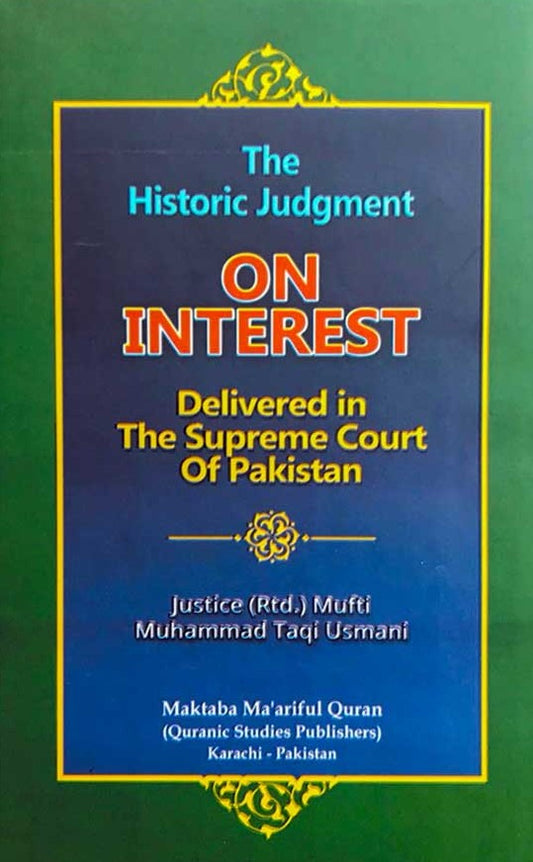 The Historic Judgment on Interest-Delivered in The Supreme Court of Pakistan # MMQJOI Mufti M. Taqi Usmani