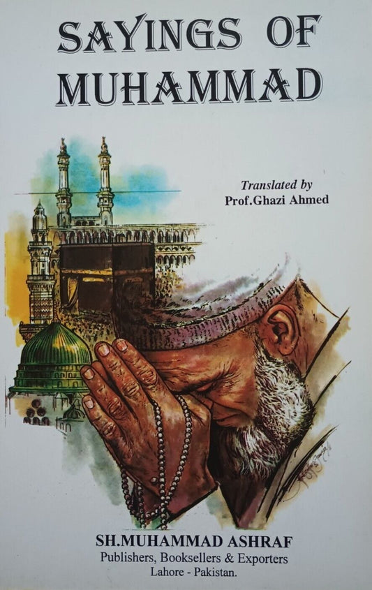 SAYINGS of MUHAMMAD (S.A.W.) [Arabic + English] Translated by Prof. Ghazi Ahmed