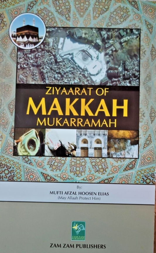 ZIYAARAT of MAKKAH MUKARRAMAH by Mufti Afzal Hossen Elias ZZOMM