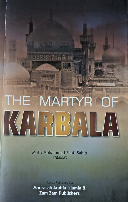 THE MARTYR OF KARBALA by Mufti Muhammad Shafi Sahib # ZTMOK