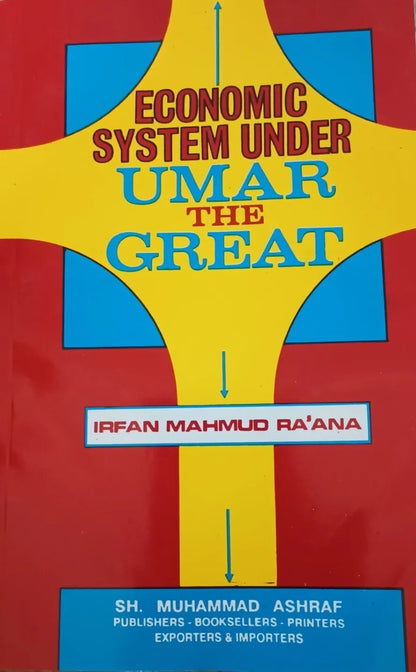 ECONMIC SYSTEM UNDER UMAR (R.A.) THE GREAT #ESUUTG by Irfan Mahmud Ra’ana